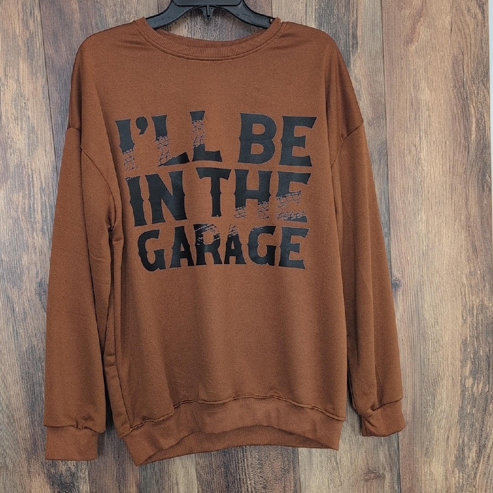 NWT "I'll be in the Garage" Rusty Brown Crewneck Sweatshirt JIM Large